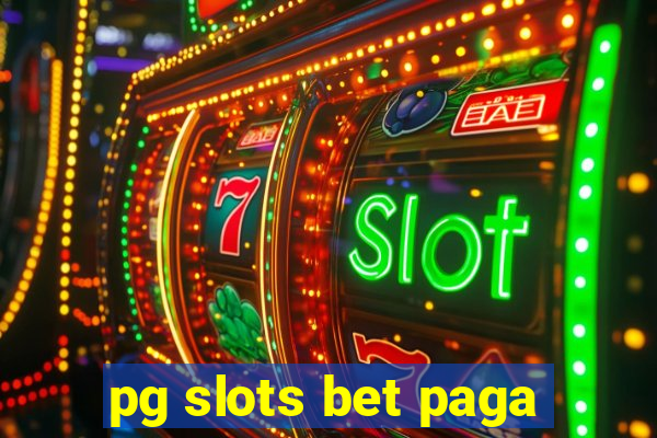 pg slots bet paga